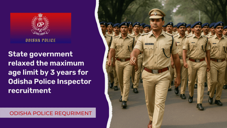 Odisha Police Inspector recruitment relaxed the maximum age limit by 3 years.